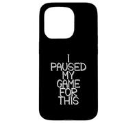 Carcasa para iPhone 15 Pro I Paused My Game For This Funny Gamer Joke Console Gaming