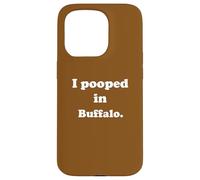 Carcasa para iPhone 15 Pro I Pooped in Buffalo New York - Divertido Chiste de Caca