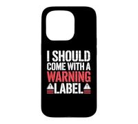 Carcasa para iPhone 15 Pro I Should Come with A Warning Label Funny