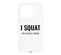 Carcasa para iPhone 15 Pro I Squat See Back for Details Gym Workout This Is Why I Squat