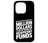 Carcasa para iPhone 15 Pro I Wake Up Like Insufficient Funds Not Millions -