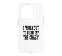 Carcasa para iPhone 15 Pro I Workout To Burn Off The Crazy/Personal Trainer Diciendo