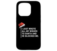 Carcasa para iPhone 15 Pro I Wrote All My Wishes To Santa and He Blocked Me
