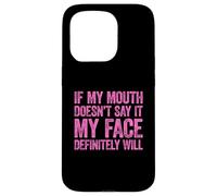 Carcasa para iPhone 15 Pro If My Mouth Doesn'T Say It My Face Will