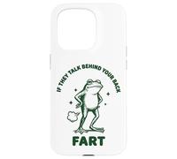 Carcasa para iPhone 15 Pro If They Talk Behind Your Back Fart Frog