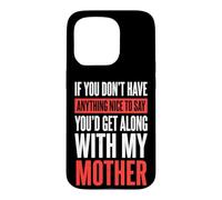Carcasa para iPhone 15 Pro If You Don't Have Anything Nice To Say Mother