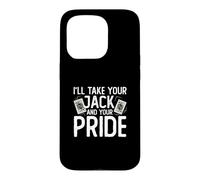 Carcasa para iPhone 15 Pro I'Ll Take Your Jack and Your Pride Funny Pitch - Juego de Cartas