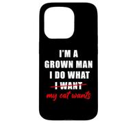 Carcasa para iPhone 15 Pro I'm a Grown Man I Do What... My Cat Wants Humor