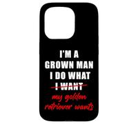 Carcasa para iPhone 15 Pro I'm a Grown Man I Do What... My Golden Retriever Wants Humor