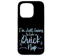 Carcasa para iPhone 15 Pro I'm Just Going To Take A Quick Nap Excusa Perezosa -