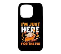 Carcasa para iPhone 15 Pro Im Just Here For The Pie Divertido Acción de Gracias Hombres Mujeres Niños