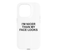 Carcasa para iPhone 15 Pro I'm Nicer Than My Face Looks Im Sorry For What My Face Said