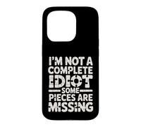 Carcasa para iPhone 15 Pro I'm Not A Complete Idiot Some Pieces Are Missing -