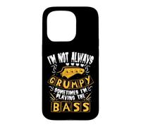 Carcasa para iPhone 15 Pro I'm Not Always Grumpy Sometimes I'm Playing The Bass Humor