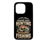 Carcasa para iPhone 15 Pro I'm Not Always Thinking About Hunting Sometimes It's Fishing