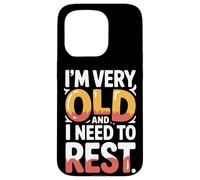 Carcasa para iPhone 15 Pro I'm Very Old and I Need To Rest Old Senior Retirement -
