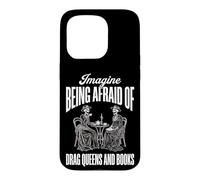 Carcasa para iPhone 15 Pro Imagine Being Afraid of Drag Queens and Books