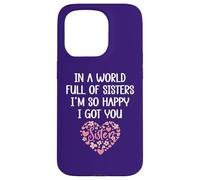 Carcasa para iPhone 15 Pro In a World Full of Sisters I'm Happy I've Got You Big Sister