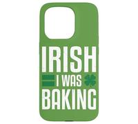 Carcasa para iPhone 15 Pro Irish I Was Baking - Divertido Regalo para Panadero del día de San Patricio