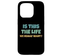Carcasa para iPhone 15 Pro Is This The Life We Really Want Sarcastic Ironic Saying