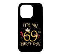 Carcasa para iPhone 15 Pro It's My 69 Birthday, 69 Años, 69 Cumpleaños Reina
