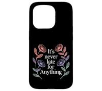 Carcasa para iPhone 15 Pro It's Never Late For Anything Optimismo de motivación -