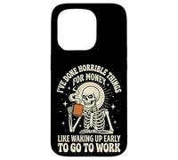 Carcasa para iPhone 15 Pro I've Done Horrible Things For Money Like Waking Up Early