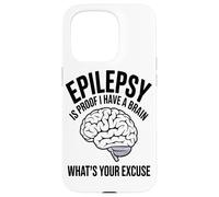 Carcasa para iPhone 15 Pro La Epilepsia Es La Prueba De Que Tengo Un Cerebro Cuál Es Su