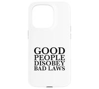 Carcasa para iPhone 15 Pro La Gente Buena desobedece Las Malas leyes (Declaración de Resistencia rebelde)