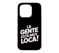 Carcasa para iPhone 15 Pro La Gente Esta Muy Loca. Fiesta Humor Despedida de Soltero