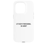 Carcasa para iPhone 15 Pro Let's Keep it Professional, Ok, Karen Funny Meme