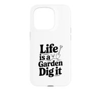 Carcasa para iPhone 15 Pro Life is a Garden Dig It Funny Gardening Entusiasta