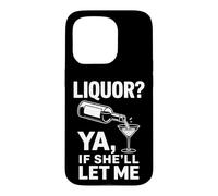 Carcasa para iPhone 15 Pro Liquor Ya If Shell Let Me Funny Beber Dicho