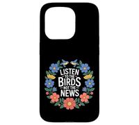 Carcasa para iPhone 15 Pro Listen To The Birds Not The News Bird Watching Peace -