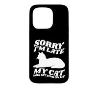 Carcasa para iPhone 15 Pro Lo Siento, llego Tarde, mi Gato Estaba Sentado Encima de mí, Amante de los Gatos
