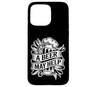 Carcasa para iPhone 15 Pro MAX A Beer May Help Alcohol Relajación Escalofrío -