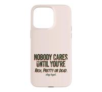 Carcasa para iPhone 15 Pro MAX A Nadie le Importa hasta Que Seas Rico, Bonita o Muerta