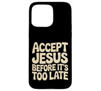 Carcasa para iPhone 15 Pro MAX Accept Jesus Before It's Too Late Fe Salvación |-