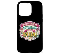 Carcasa para iPhone 15 Pro MAX After God Made Me 40 Years Ago Said Tada 40th Birthday Girl