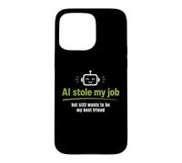 Carcasa para iPhone 15 Pro MAX AI robó mi Trabajo Pero todavía Quiere ser mi Mejor Amigo