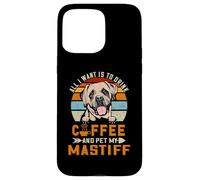 Carcasa para iPhone 15 Pro MAX All I Want Is To Drink Coffee and Pet My Dog Mastiff Puppy