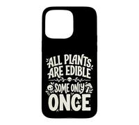 Carcasa para iPhone 15 Pro MAX All Plants Are Edible Some Only Once Funny Nature Humor