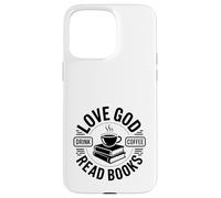 Carcasa para iPhone 15 Pro MAX ¡Ama a Dios, Bebe café, Lee Libros!