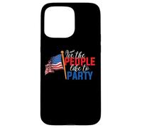 Carcasa para iPhone 15 Pro MAX American Flag 4th of July We The People Like To Party