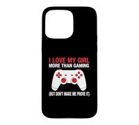 Carcasa para iPhone 15 Pro MAX Amo a mi Chica más Que Jugar Pero no me Hagas demostrarlo