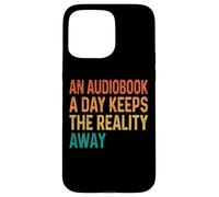 Carcasa para iPhone 15 Pro MAX An Audiobook A Day Keeps The Reality Away
