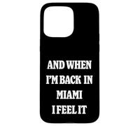 Carcasa para iPhone 15 Pro MAX and When I'm Back In Miami Nostalgia MIA Homesick