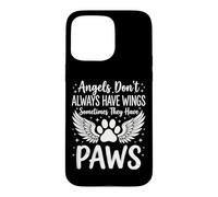 Carcasa para iPhone 15 Pro MAX Angels Don't Always Have Wings Sometimes They Have Paws