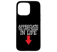 Carcasa para iPhone 15 Pro MAX Apreciate The Little Things In Life - Broma Divertida para Adultos