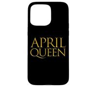 Carcasa para iPhone 15 Pro MAX April Queen For Girls Born In The Month of April